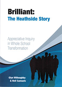 BRILLIANT: The Heathside story: Appreciative Inquiry in whole school transformation. 